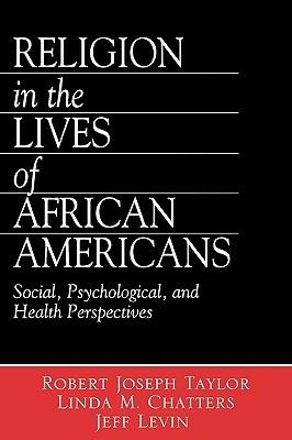 Religion in the Lives of African Americans: Social, Psychological, and Health Perspectives - Robert Joseph Taylor,Linda Marie Chatters,Jeff Levin - cover