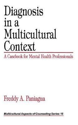 Diagnosis in a Multicultural Context: A Casebook for Mental Health Professionals - Freddy A. Paniagua - cover