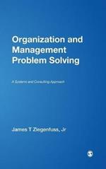 Organization and Management Problem Solving: A Systems and Consulting Approach