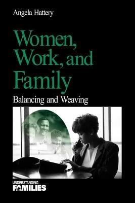Women, Work, and Families: Balancing and Weaving - Angela J. Hattery - cover