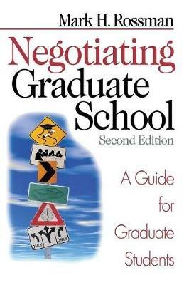 Negotiating Graduate School: A Guide for Graduate Students - Mark H. Rossman - cover