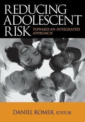 Reducing Adolescent Risk: Toward an Integrated Approach - cover
