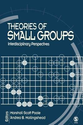 Theories of Small Groups: Interdisciplinary Perspectives - cover