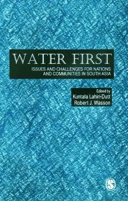 Water First: Issues and Challenges for Nations and Communities in South Asia - cover