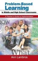Problem-Based Learning in Middle and High School Classrooms: A Teacher's Guide to Implementation