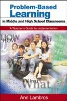 Problem-Based Learning in Middle and High School Classrooms: A Teacher's Guide to Implementation - Marian Ann Lambros - cover