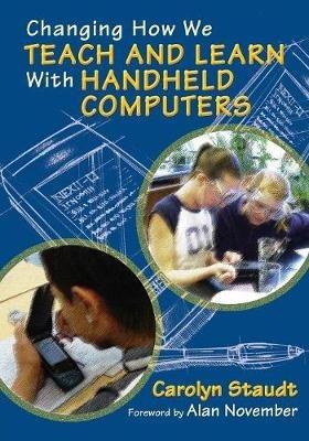 Changing How We Teach and Learn With Handheld Computers - Carolyn Staudt - cover
