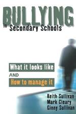 Bullying in Secondary Schools: What It Looks Like and How To Manage It