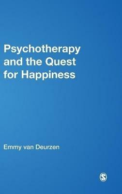 Psychotherapy and the Quest for Happiness - Emmy van Deurzen - cover