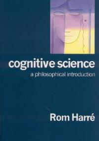 Cognitive Science: A Philosophical Introduction - Rom Harre - cover