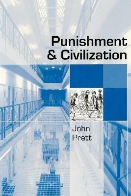 Punishment and Civilization: Penal Tolerance and Intolerance in Modern Society - John Pratt - cover