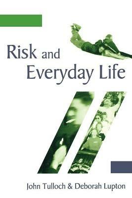 Risk and Everyday Life - John Tulloch,Deborah Lupton - cover