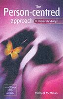 The Person-Centred Approach to Therapeutic Change - Michael McMillan - cover