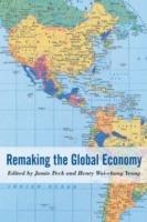 Remaking the Global Economy: Economic-Geographical Perspectives - cover