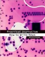 Practical Journalism: How to Write News