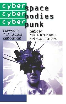 Cyberspace/Cyberbodies/Cyberpunk: Cultures of Technological Embodiment - cover
