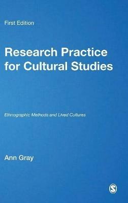 Research Practice for Cultural Studies: Ethnographic Methods and Lived Cultures - Ann Gray - cover