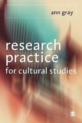 Research Practice for Cultural Studies: Ethnographic Methods and Lived Cultures - Ann Gray - cover