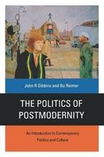 The Politics of Postmodernity: An Introduction to Contemporary Politics and Culture