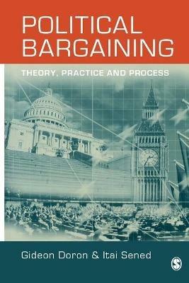 Political Bargaining: Theory, Practice and Process - Gideon Doron,Itai Sened - cover