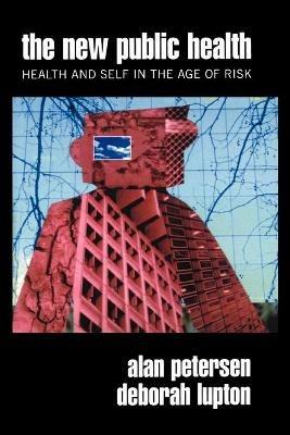 The New Public Health: Discourses, Knowledges, Strategies - Alan Petersen,Deborah Lupton - cover
