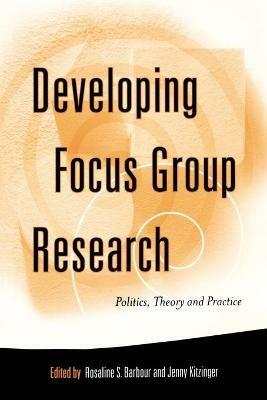 Developing Focus Group Research: Politics, Theory and Practice - cover