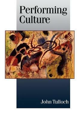 Performing Culture: Stories of Expertise and the Everyday - John Tulloch - cover