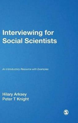 Interviewing for Social Scientists: An Introductory Resource with Examples - Hilary Arksey,Peter T Knight - cover