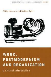 Work, Postmodernism and Organization: A Critical Introduction - Philip Hancock,Melissa J Tyler - cover