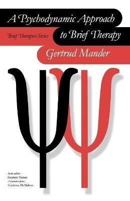A Psychodynamic Approach to Brief Therapy - Gertrud Mander - cover