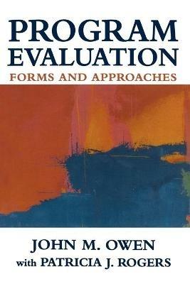 Program Evaluation: Forms and Approaches - John Maxwell Owen,Patricia Rogers - cover