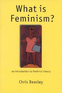 What is Feminism?: An Introduction to Feminist Theory - Chris Beasley - cover