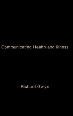 Communicating Health and Illness - Richard Gwyn - cover