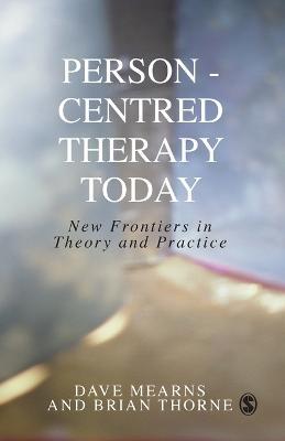 Person-Centred Therapy Today: New Frontiers in Theory and Practice - Dave Mearns,Brian Thorne - cover