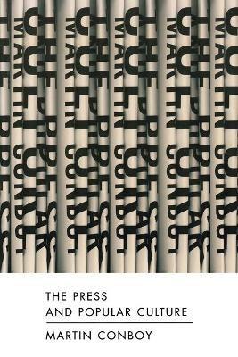 The Press and Popular Culture - Martin Conboy - cover