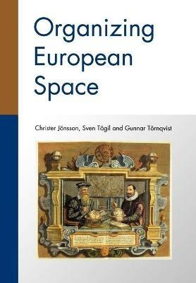 Organizing European Space - Christer Jonsson,Sven Tagil,Gunnar Tornqvist - cover