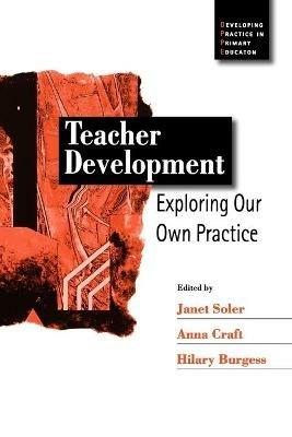 Teacher Development: Exploring Our Own Practice - cover