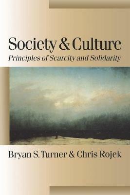 Society and Culture: Scarcity and Solidarity - Bryan S Turner,Chris Rojek - cover