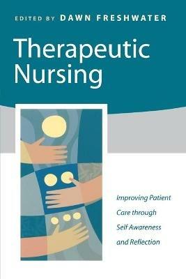 Therapeutic Nursing: Improving Patient Care through Self-Awareness and Reflection - cover