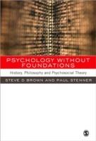 Psychology without Foundations: History, Philosophy and Psychosocial Theory