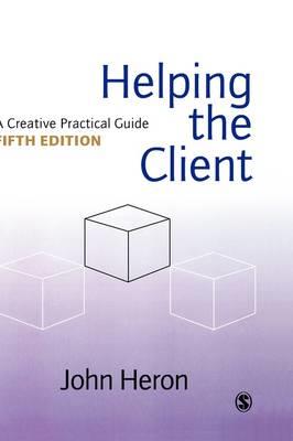 Helping the Client: A Creative Practical Guide - John Heron - cover