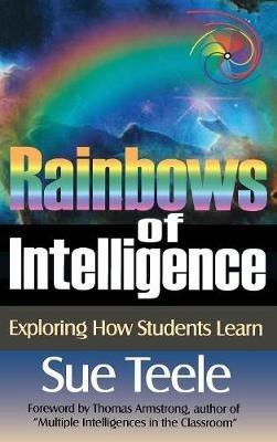 Rainbows of Intelligence: Exploring How Students Learn - Suzanne C. Teele - cover