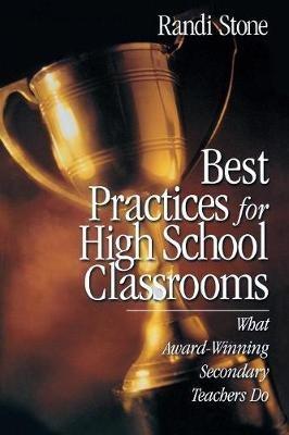 Best Practices for High School Classrooms: What Award-Winning Secondary Teachers Do - Randi B. Sofman - cover