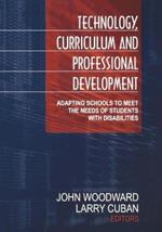 Technology, Curriculum, and Professional Development: Adapting Schools to Meet the Needs of Students With Disabilities