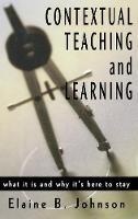 Libro in inglese Contextual Teaching and Learning: What It Is and Why It's Here to Stay  - Elaine B. Johnson