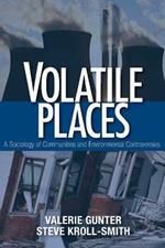 Volatile Places: A Sociology of Communities and Environmental Controversies