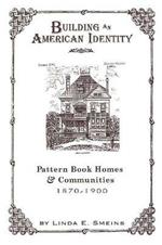 Building an American Identity: Pattern Book Homes and Communities, 1870-1900