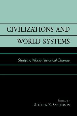 Civilizations and World Systems: Studying World-Historical Change - cover