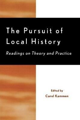 The Pursuit of Local History: Readings on Theory and Practice - cover