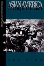 Asian America through the Lens: History, Representations, and Identities